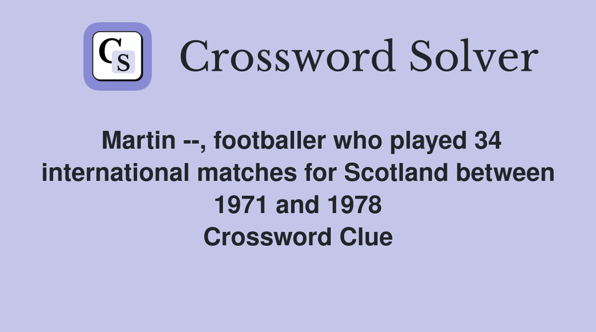 Martin , footballer who played 34 international matches for Scotland